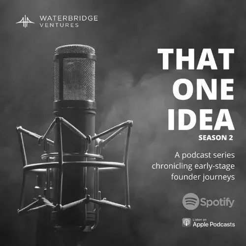 WaterBridge Ventures announces second season of That One Idea, a podcast chronicling early-stage founder journeys