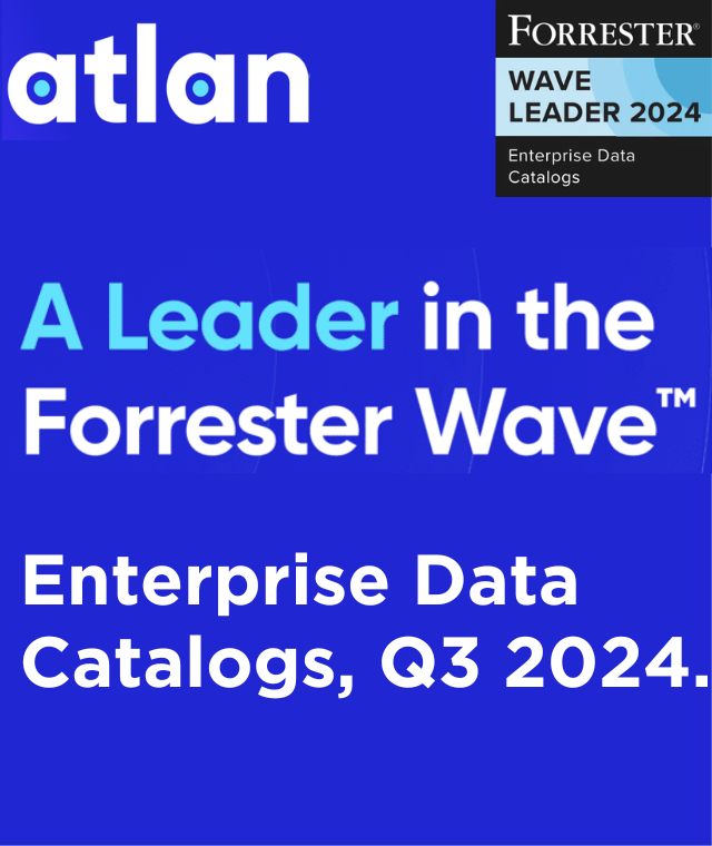 Atlan Named a Leader in the Forrester Wave™: Enterprise Data Catalogs for Data Ops Q3 2024